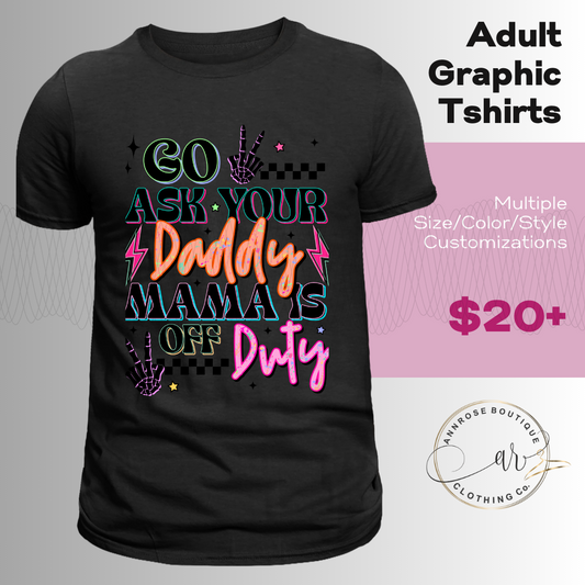 Go Ask your Daddy Graphic T-shirt